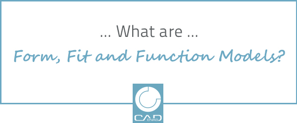 What are Form Fit and Function Models